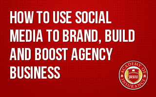 How to Use Social Media to Brand, Build and Boost Agency Business