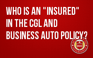 Who is an "Insured" in the CGL and Business Auto Policy?