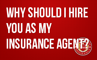 Why Should I Hire You as My Insurance Agent