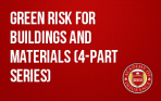 Green Risk for Buildings and Materials (4-part series)