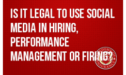 Is it Legal to Use Social Media in Hiring, Performance Management or Firing?