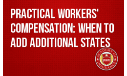 Practical Workers' Compensation: When to Add Additional States
