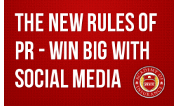 The New Rules of PR - Win Big With Social Media