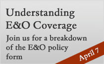 Join us for a breakdown of the E&O policy form and learn how to properly insure your client's exposures.