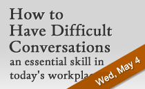 May 4: How to Have Difficult Conversations