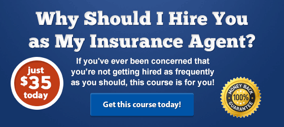 Why Should I Hire You as My Insurance Agent?