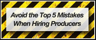 avoiding the top 5 mistakes made when hiring producers live