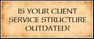 is your agency's client service structure outdated