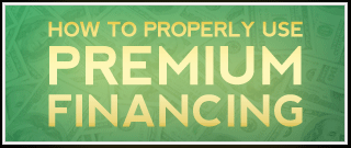 proper use of premium financing