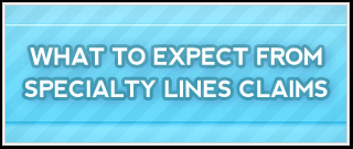 What to Expect from Specialty Lines Claims