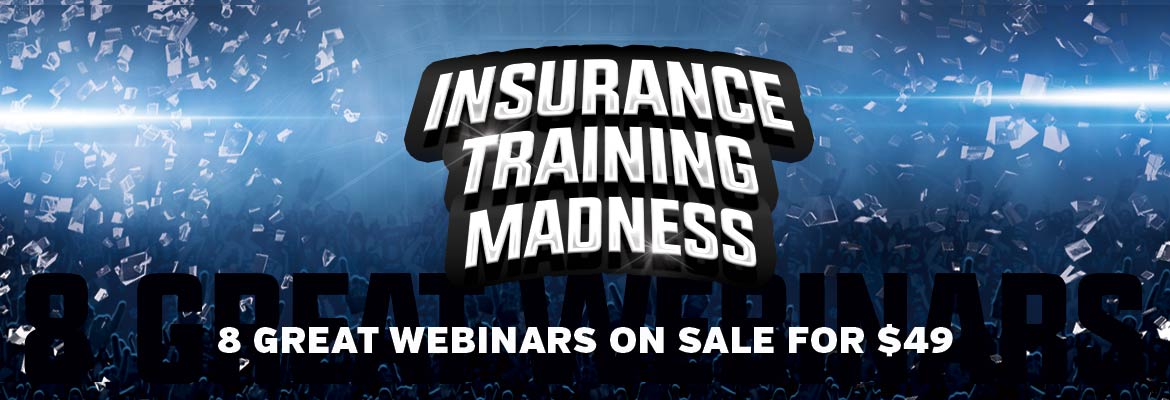 Insurance Training Sale - 8 great webinars on sale for $49 each.