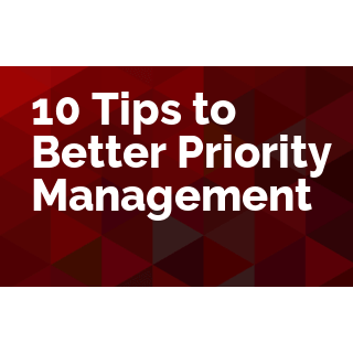 10 Tips to Better Priority Management