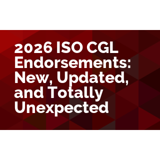 2026 ISO CGL Endorsements. The New, The Updated, and The Totally Expected