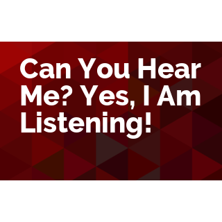 Can You Hear Me? Yes, I Am Listening!