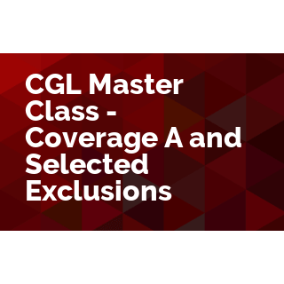 CGL Master Class - Coverage A and Selected Exclusions