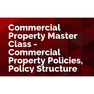 Commercial Property Master Class - Commercial Property Policies, Policy Structure