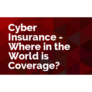 Cyber Insurance - Where in the World is Coverage?