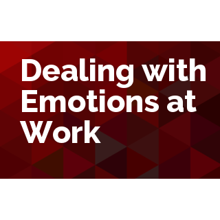 Dealing with Emotions at Work