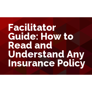 Facilitator Guide: How to Read and Understand Any Insurance Policy