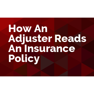 How An Adjuster Reads An Insurance Policy