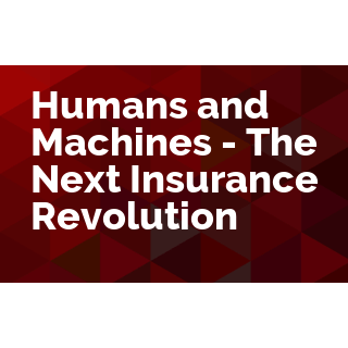 Humans and Machines - The Next Insurance Revolution