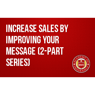 Increase Sales by Improving Your Message (2-part series)