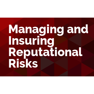 Managing and Insuring Reputational Risk