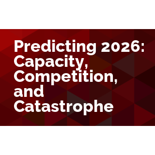 Predicting 2026:Capacity, Competition, and Catastrophe