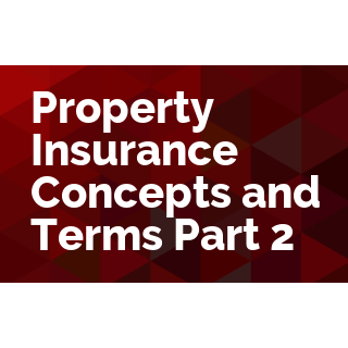 Property Insurance Concepts and Terms Part 2