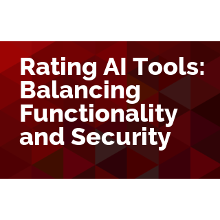 Rating AI Tools: Balancing Functionality and Security