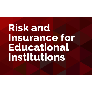Risk and Insurance for Educational Institutions