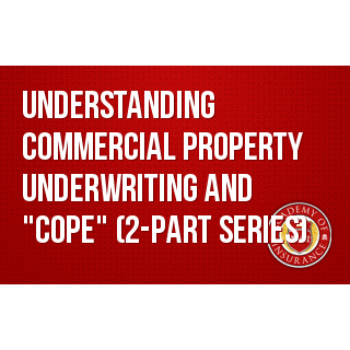 Understanding Commercial Property Underwriting and "COPE" (2-part series)