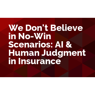 We Don't Believe in No-Win Scenarios: AI & Human Judgment in Insurance