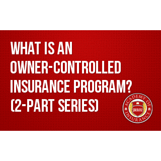 What is an Owner-Controlled Insurance Program? (2-part series)