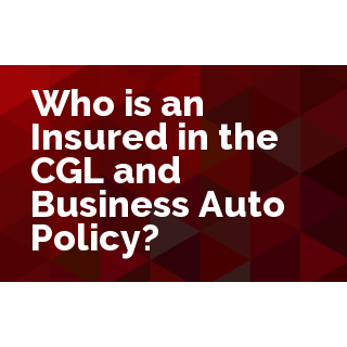 Who is an Insured in the CGL and Business Auto Policy?