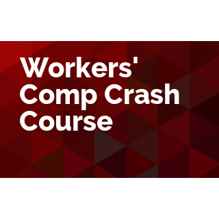 Workers' Comp Crash Course