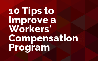 10 Tips to Improve a Workers' Compensation Program