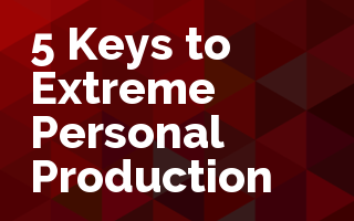5 Keys to Extreme Personal Productivity