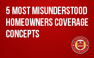 5 Most Misunderstood Homeowners Coverage Concepts