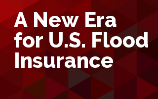 A New Era for U.S. Flood Insurance
