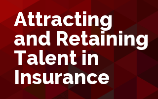 Attracting and Retaining Talent in Insurance