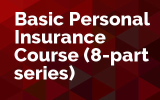 Basic Personal Insurance Course- 8 part series