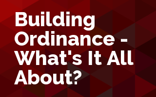 Building Ordinance - What's It All About?