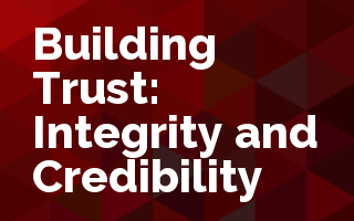 Building Trust: Integrity and Credibility