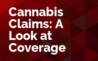 Cannabis Claims: A Look at Coverage