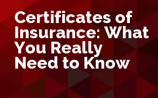 Certificates of Insurance: What You Really Need to Know