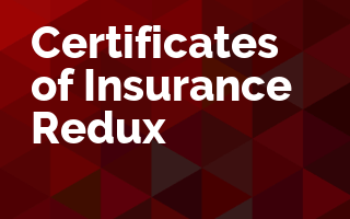 Certificates of Insurance Redux