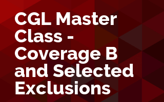 CGL Master Class - Coverage B and Selected Exclusions