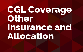 CGL Coverage - Other Insurance and Allocation