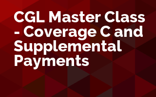 CGL Master Class - Coverage C and Supplementary Payments